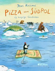 Pizza vom Südpol di Jens Rassmus edito da G&G Verlagsges.