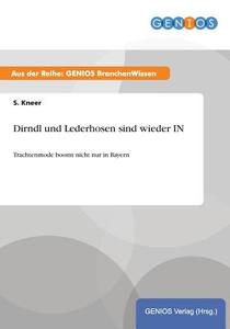 Dirndl und Lederhosen sind wieder IN di S. Kneer edito da GBI-Genios Verlag