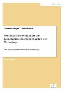 Multimedia revolutioniert die Kommunikationsmöglichkeiten des Marketings di Gunnar Röntgen, Olaf Genrich edito da Diplom.de