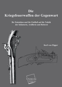 Die Kriegswaffen der Gegenwart di Karl von Elgger edito da UNIKUM