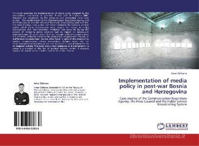 Implementation of media policy in post-war Bosnia and Herzegovina di Amer Dzihana edito da LAP Lambert Academic Publishing