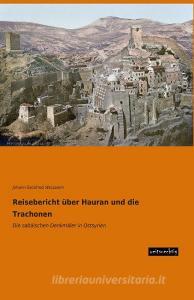 Reisebericht über Hauran und die Trachonen di Johann Gottfried Wetzstein edito da weitsuechtig