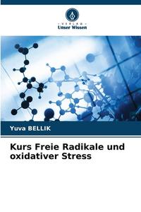 Kurs Freie Radikale und oxidativer Stress di Yuva Bellik edito da Verlag Unser Wissen