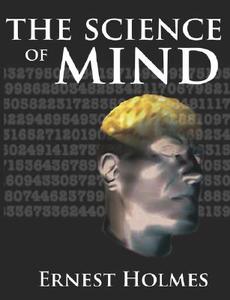 The Science of Mind di Ernest Holmes edito da WWW.BNPUBLISHING.COM