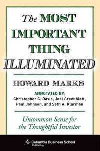 Most Important Thing Illuminated di Howard Marks edito da Columbia Univers. Press