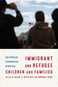 Immigrant and Refugee Children and Families: Culturally Responsive Practice edito da COLUMBIA UNIV PR
