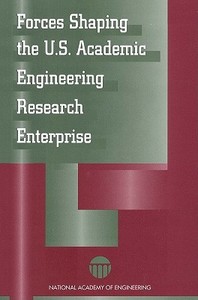 Forces Shaping the U S Academic Engineering Research Enterprise di National Academy of Engineering, Committee on Academic Engineering Resear edito da NATL ACADEMY PR