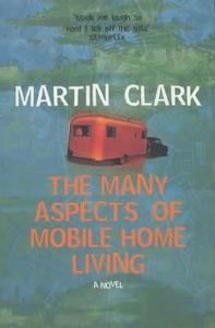 The Many Aspects Of Mobile Home Living di Martin Clark edito da Pan Macmillan