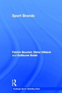 Sport Brands di Patrick (Universite de Bourgogne Bouchet, Dieter (Universite Blaise Pascal Hillairet, Guillaume Bodet edito da Taylor & Francis Ltd