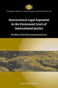 International Legal Argument in the Permanent Court of International Justice di Spiermann Ole, Ole Spiermann edito da Cambridge University Press