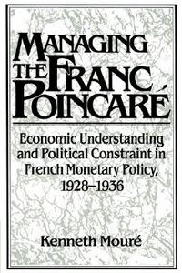 Managing the Franc Poincar di Kenneth Moure, Kenneth Mouri, Kenneth Mour edito da Cambridge University Press