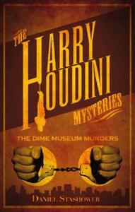 Harry Houdini Mystery The Dime Museum Murder di Daniel Stashower edito da Titan Books Ltd