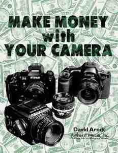 Make Money with Your Camera di David Arndt edito da Amherst Media