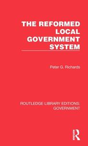 The Reformed Local Government System di Peter G. Richards edito da Taylor & Francis Ltd