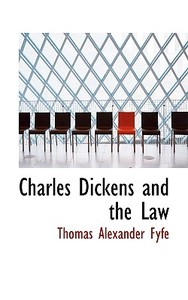 Charles Dickens And The Law di Thomas Alexander Fyfe edito da Bibliolife