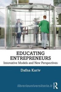 Educating Entrepreneurs di Dafna Kariv edito da Taylor & Francis Ltd