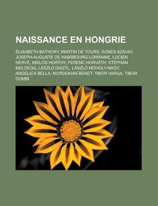 Naissance En Hongrie: Lisabeth B Thory, di Livres Groupe edito da Books LLC, Wiki Series