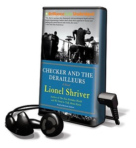 Checker and the Derailleurs [With Earbuds] di Lionel Shriver edito da Findaway World