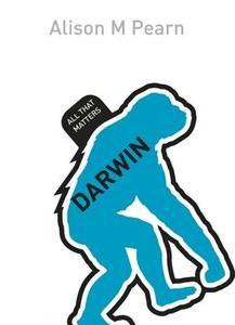 Darwin: All That Matters di Alison M. Pearn edito da John Murray Press