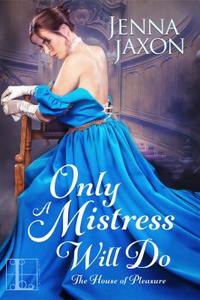 Only a Mistress Will Do di Jenna Jaxon edito da Kensington Publishing