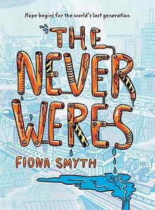 The Never Weres di Fiona Smyth edito da Annick Press