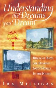 Understanding The Dreams You Dream di Ira Milligan edito da Destiny Image