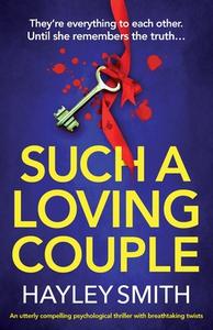 Such A Loving Couple: An utterly compelling psychological thriller with breathtaking twists di Hayley Smith edito da BOOKOUTURE