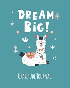 Gratitude Journal: Dream Big. Llama Gratitude Journal For Kids. Write In 5 Good Things A Day For Greater Happiness 365 D di Janice Walker edito da LIGHTNING SOURCE INC