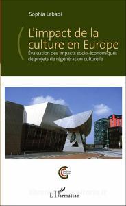 L'impact de la culture en Europe di Sophia Labadi edito da Editions L'Harmattan