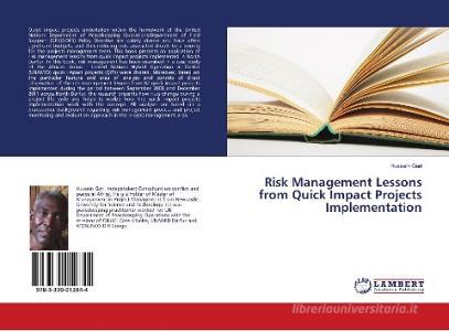 Risk Management Lessons from Quick Impact Projects Implementation di Hussein Gari edito da LAP Lambert Academic Publishing