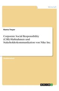 Corporate Social Responsibility (CSR)-Maßnahmen und Stakeholderkommunikation von Nike Inc. di Hanna Treyer edito da GRIN Verlag