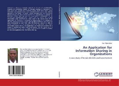 An Application for Information Sharing in Organizations di Ivan Niyonzima edito da LAP Lambert Academic Publishing