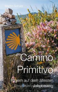 Camino Primitivo di Martin Schütz edito da Books on Demand