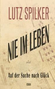 Nie im Leben di Lutz Spilker edito da Books on Demand