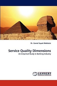 Service Quality Dimensions di Dr. Gamal Sayed Abdelaziz edito da LAP Lambert Acad. Publ.