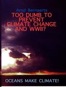 Failures of Meteorology! Unable to Prevent Climate Change and World Wars? di Arnd Bernaerts edito da Books on Demand