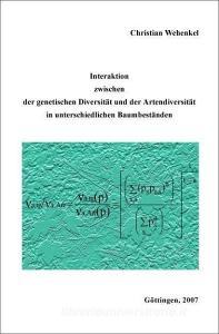 Interaktion zwischen der genetischen Diversität und der Artendiversität in unterschiedlichen Baumbeständen di Christian Wehenkel edito da Cuvillier Verlag