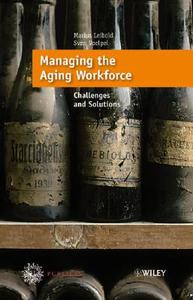 Managing The Aging Workforce di Marius Leibold, Nitin Nohria, Sven C. Voelpel edito da Publicis Mcd Verlag,germany