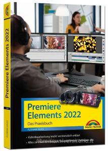 Premiere Elements - Das Praxisbuch di Florian Haas edito da Markt+Technik Verlag