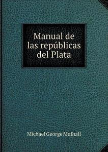 Manual De Las Republicas Del Plata di Mulhall Michael George edito da Book On Demand Ltd.