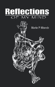 Reflections Of My Mind di #Mbonde,  Martin P. edito da E & D Ltd