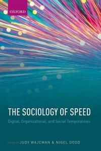 The Sociology of Speed di Judy Wajcman edito da OUP Oxford