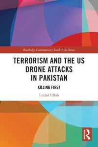 Terrorism And The US Drone Attacks In Pakistan di Imdad Ullah edito da Taylor & Francis Ltd