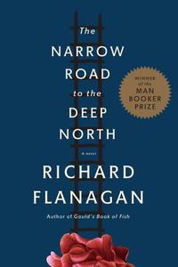 The Narrow Road to the Deep North di Richard Flanagan edito da KNOPF