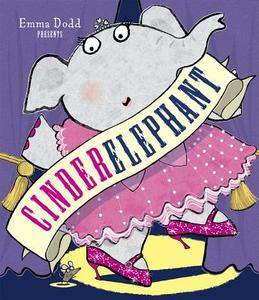 Cinderelephant di Emma Dodd edito da Arthur A. Levine Books