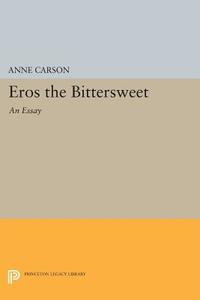 Eros the Bittersweet di Anne Carson edito da Princeton University Press
