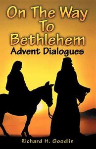 On the Way to Bethlehem di Richard H. Goodlin edito da CSS Publishing Company