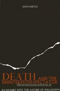Death and the Disinterested Spectator di Ann Hartle edito da STATE UNIV OF NEW YORK PR