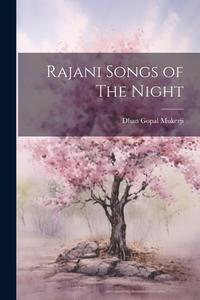 Rajani Songs of The Night di Dhan Gopal Mukerji edito da LEGARE STREET PR