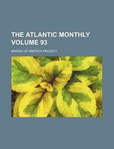 The Atlantic Monthly Volume 93 di Making Of America Project edito da Rarebooksclub.com